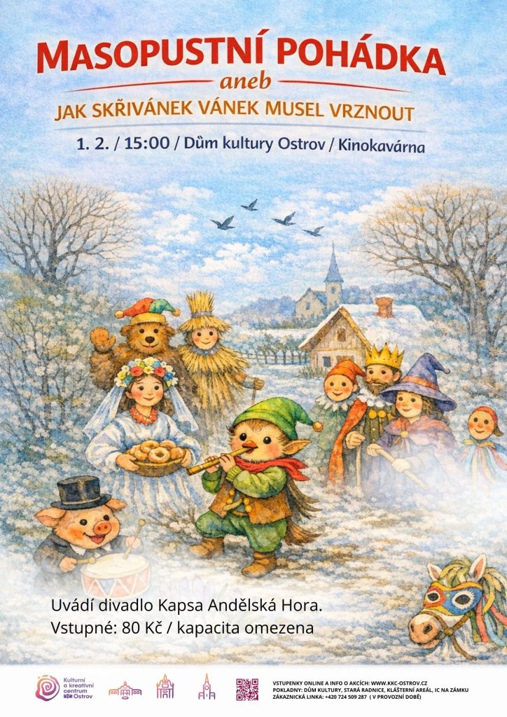 Kulturní a kreativní centrum Ostrov - MASOPUSTNÍ POHÁDKA  aneb JAK SKŘÍVÁNEK VÁNEK MUSEL VRZNOUT