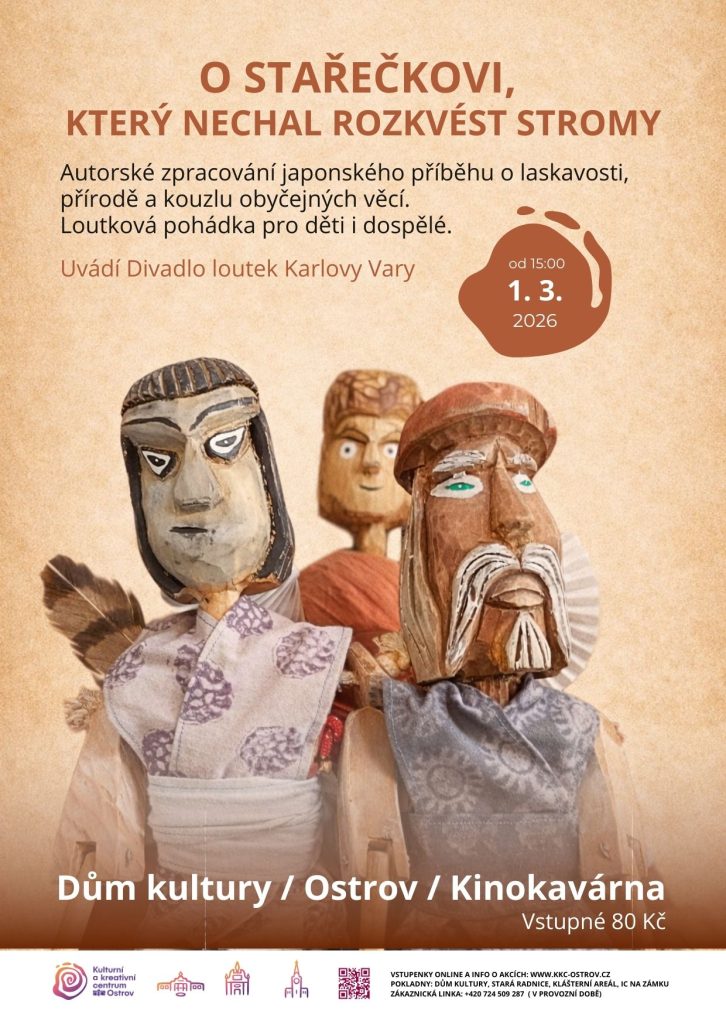 Kulturní a kreativní centrum Ostrov - O STAŘEČKOVI, KTERÝ NECHAL ROZKVÉST STROMY