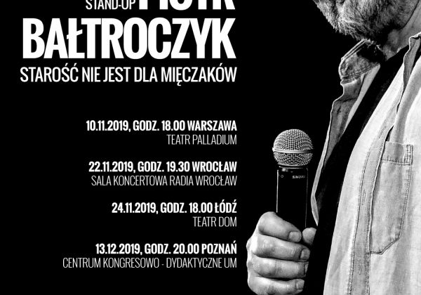 Piotr Bałtroczyk Stand-up: Starość nie jest dla mięczaków